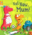 Reading Gems: Not Now, Mum! (Level 2) Online Sale