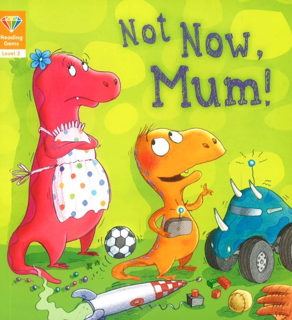 Reading Gems: Not Now, Mum! (Level 2) Online Sale