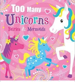 Too Many Unicorns, Fairies & Mermaids Hot on Sale